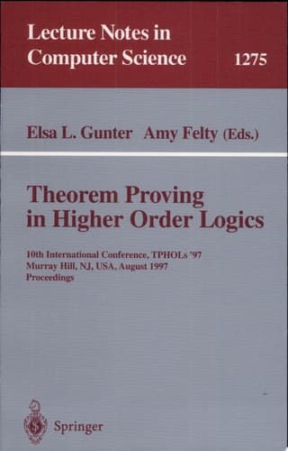 Theorem Proving in Higher Order Logics 10th International Conference, TPHOLs'97, Murray Hill, NJ, USA, August 19-22, 1997, Proceedings