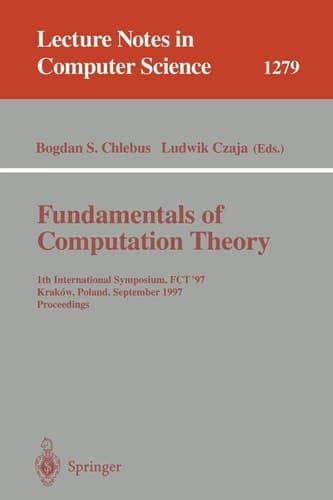 Fundamentals of Computation Theory: 11th International Symposium, FCT '97, Krakow, Poland, September 1-3, 1997. Proceedings (Lecture Notes in Computer Science, 1279)