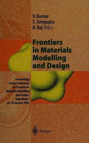 Frontiers in Materials Modelling and Design: Proceedings of the Conference on Frontiers in Materials Modelling and Design, Kalpakkam, 20–23 August 1996