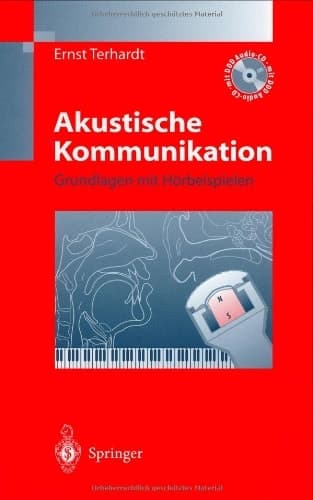 Akustische Kommunikation Grundlagen mit Hörbeispielen ; mit 15 Tabellen