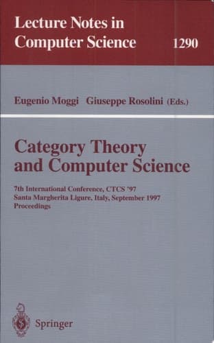 Category Theory and Computer Science 7th International Conference, CTCS'97, Santa Margherita Ligure Italy, September 4-6, 1997, Proceedings