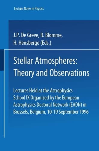 Stellar Atmospheres: Theory and Observations: Lectures Held at the Astrophysics School IX, Organized by the European Astrophysics Doctoral Network ... September 1996. (Lecture Notes in Physics)