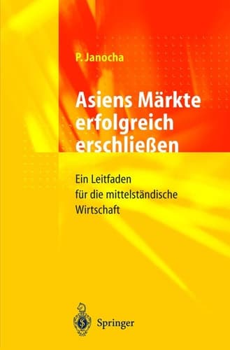 Asiens Märkte erfolgreich erschließen Ein Leitfaden für die mittelständische Wirtschaft