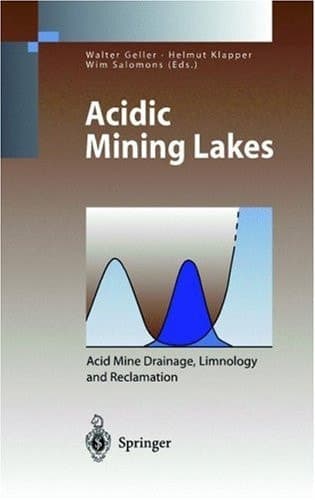Acidic Mining Lakes: Acid Mine Drainage, Limnology and Reclamation (Environmental Science and Engineering)