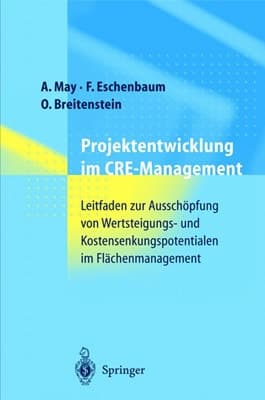 Projektentwicklung im CRE-Management Leitfaden zur Ausschöpfung von Wertsteigerungs- und Kostensenkungspotentialen im Flächenmanagement