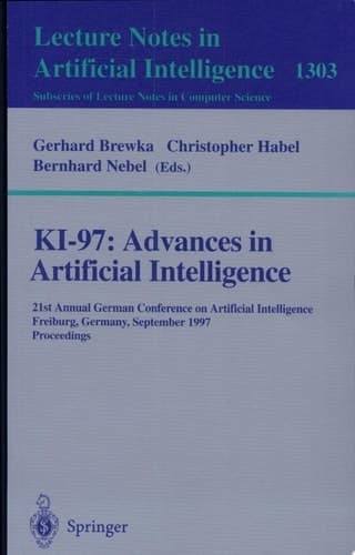 KI-97: Advances in Artificial Intelligence 21st Annual German Conference on Artificial Intelligence, Freiburg, Germany, September 9-12, 1997, Proceedings