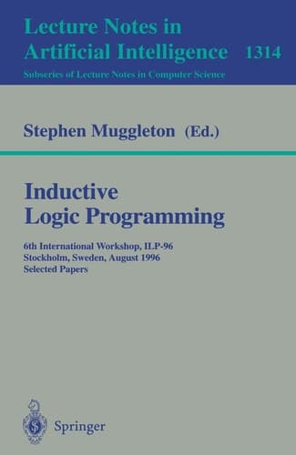 Inductive Logic Programming 6th International Workshop, ILP-96, Stockholm, Sweden, August 26-28, 1996, Selected Papers