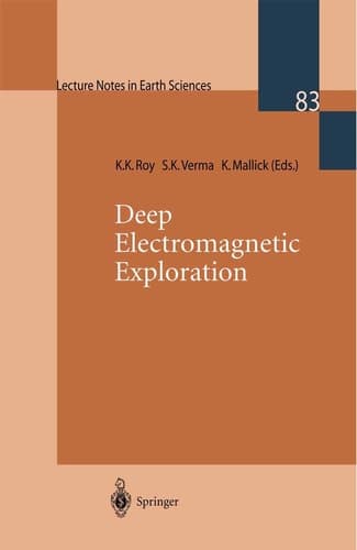 Deep Electromagnetic Exploration (Lecture Notes in Earth Sciences, 83)