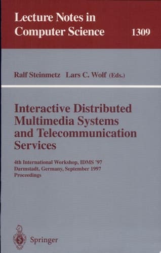 Interactive Distributed Multimedia Systems and Telecommunication Services 4th International Workshop, IDMS '97, Darmstadt, Germany, September 10-12, 1997, Proceedings