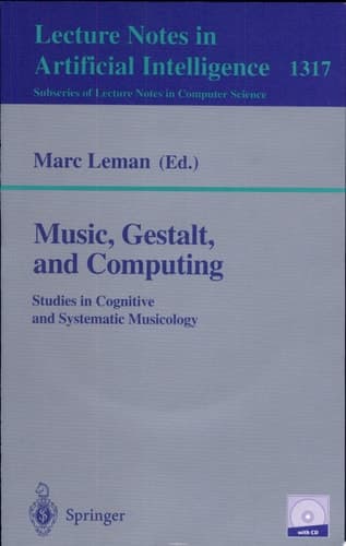 Music, Gestalt, and Computing Studies in Cognitive and Systematic Musicology