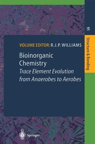 Bioinorganic Chemistry: Trace Element Evolution from Anaerobes to Aerobes (Structure and Bonding, 91)