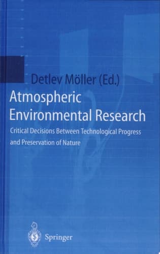 Atmospheric Environmental Research Critical Decisions Between Technological Progress and Preservation of Nature