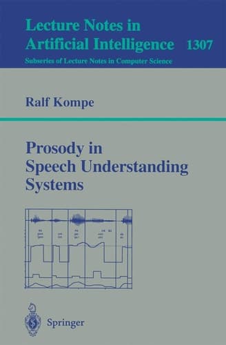 Prosody in Speech Understanding Systems (Lecture Notes in Computer Science, 1307)