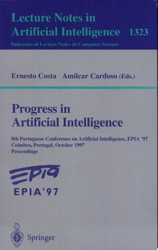 Progress in Artificial Intelligence 8th Portuguese Conference on Artificial Intelligence, EPIA '97, Coimbra, Portugal, October 6-9, 1997. Proceedings