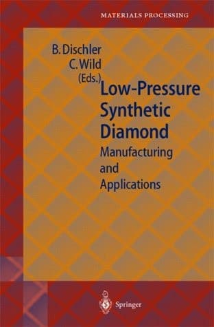 Low-Pressure Synthetic Diamond: Manufacturing and Applications (Springer Series in Materials Processing)