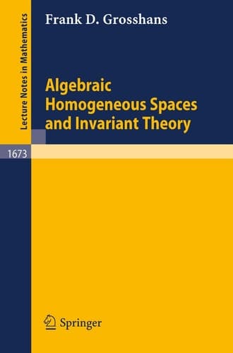 Algebraic Homogeneous Spaces and Invariant Theory (Lecture Notes in Mathematics, 1673)