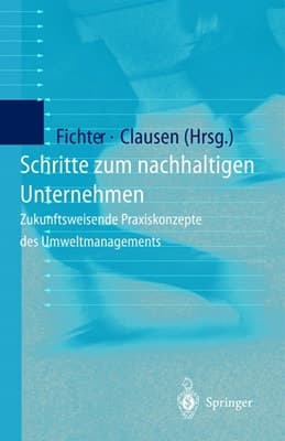 Schritte zum nachhaltigen Unternehmen Zukunftsweisende Praxiskonzepte des Umweltmanagements