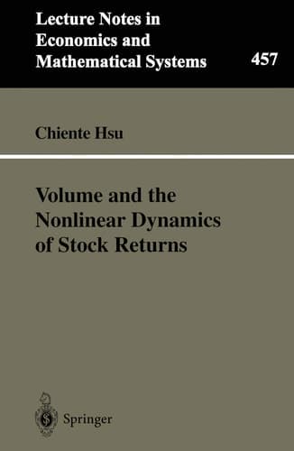 Volume and the Nonlinear Dynamics of Stock Returns (Lecture Notes in Economics and Mathematical Systems, 457)