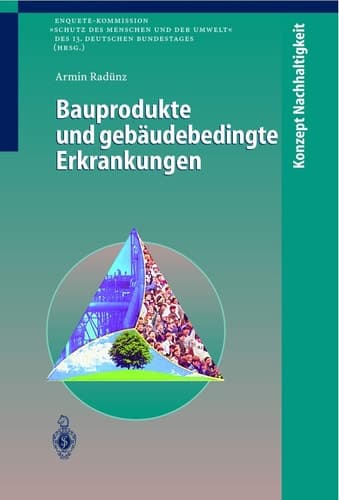 Bauprodukte und gebäudebedingte Erkrankungen. [Enquete-Kommission "Schutz des Menschen und der Umwelt" des 13. Deutschen Bundestages (Hrsg.)] mit 11 Tabellen