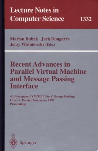 Recent Advances in Parallel Virtual Machine and Message Passing Interface 4th European PVM/MPI User's Group Meeting Cracow, Poland, November 3-5, 1997, Proceedings