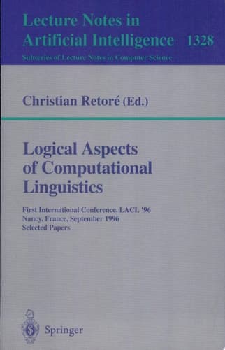 Logical Aspects of Computational Linguistics First International Conference, LACL '96, Nancy, France, September 23-25, 1996. Selected Papers