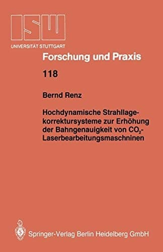 Hochdynamische Strahllagekorrektursysteme zur Erhöhung der Bahngenauigkeit von CO2-Laserbearbeitungsmaschinen