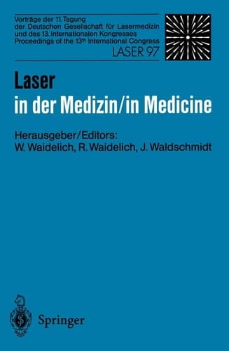 Laser in der Medizin / Laser in Medicine Vorträge der 11. Tagung der Deutschen Gesellschaft für Lasermedizin und des 13. Internationalen Kongresses
