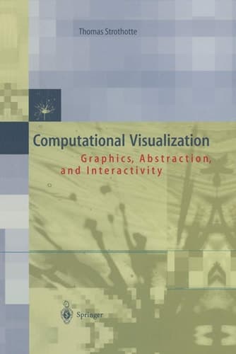 Computational Visualization: Graphics, Abstraction and Interactivity