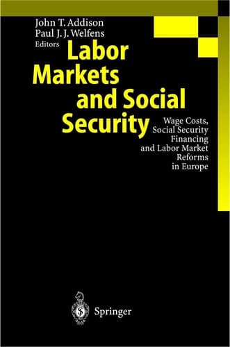 Labor Markets and Social Security: Wage Costs, Social Security Financing and Labor Market Reforms in Europe