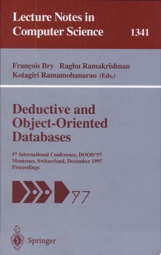 Deductive and Object-Oriented Databases 5th International Conference, DOOD'97, Montreux, Switzerland, December 8-12, 1997. Proceedings