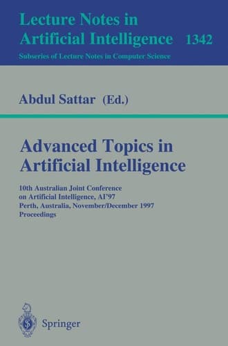 Advanced Topics in Artificial Intelligence 10th Australian Joint Conference on Artificial Intelligence AI'97, Perth, Australia, November 30 - December 4, 1997. Proceedings