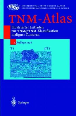 TNM-Atlas illustrierter Leitfaden zur TNM/pTNM-Klassifikation maligner Tumoren