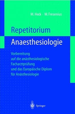 Repetitorium Anaesthesiologie Vorbereitung auf die anästhesiologische Facharztprüfung und das europäische Diplom für Anästhesiologie ; mit 87 Tabellen
