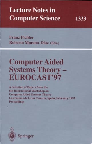 Computer Aided Systems Theory - EUROCAST '97 A Selection of Papers from the Sixth International Workshop on Computer Aided Systems Theory, Las Palmas de Gran Canaria, Spain, February 24-28, 1997, Proceedings