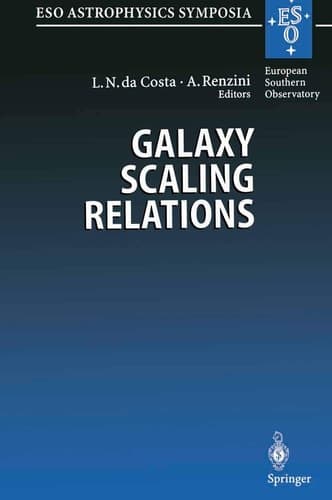 Galaxy Scaling Relations: Origins, Evolution and Applications Proceedings of the ESO Workshop Held at Garching, Germany, 18–20 November 1996