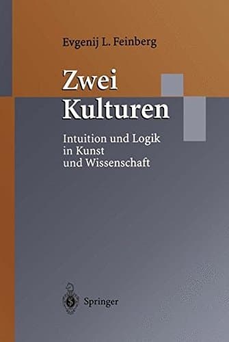 Zwei Kulturen: Intuition und Logik in Kunst und Wissenschaft (German Edition)