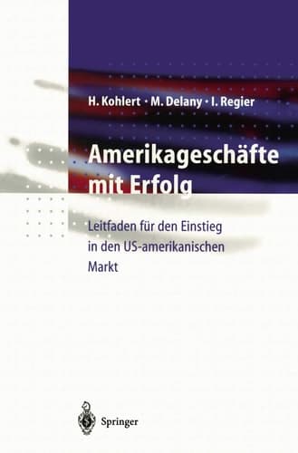 Amerikageschäfte mit Erfolg Leitfaden für den Einstieg in den US-amerikanischen Markt