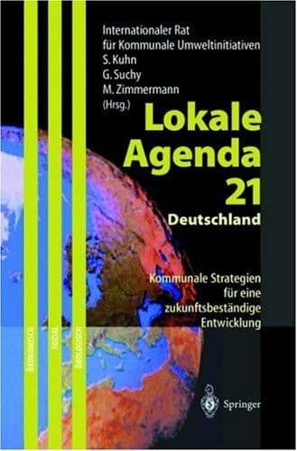 Lokale Agenda 21 — Deutschland Kommunale Strategien für eine zukunftsbeständige Entwicklung
