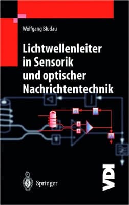 Lichtwellenleiter in Sensorik und optischer Nachrichtentechnik