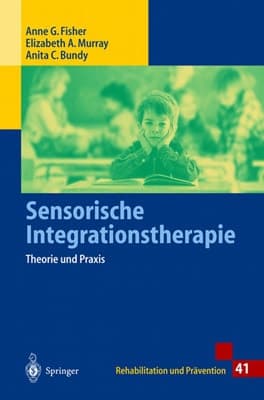 Sensorische Integrationstherapie Theorie und Praxis ; mit 24 Tabellen