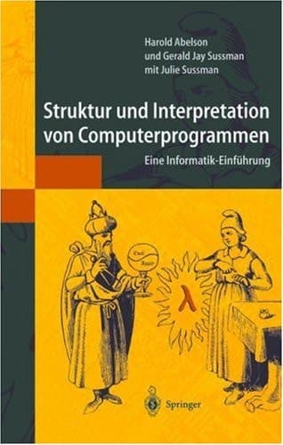 Struktur und Interpretation von Computerprogrammen eine Informatik-Einführung