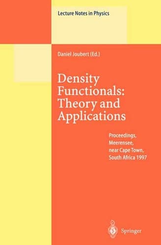 Density Functionals: Theory and Applications Proceedings of the Tenth Chris Engelbrecht Summer School in Theoretical Physics Held at Meerensee, near Cape Town, South Africa, 19–29 January 1997