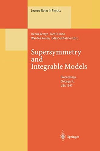 Supersymmetry and Integrable Models: Proceedings of a Workshop Held at Chicago, IL, USA, 12–14 June 1997 (Lecture Notes in Physics)