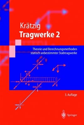 Tragwerke Band 2: Theorie Und Berechnungsmethoden Statisch Unbestimmter Stabtragwerke