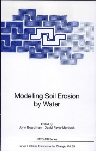 Modelling Soil Erosion by Water [proceedings of the NATO Advanced Research Workshop "Global Change, Modelling Soil Erosion by Water", Held at the University of Oxford, September 11-14, 1995]