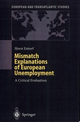 Mismatch Explanations of European Unemployment A Critical Evaluation ; with 36 Tables