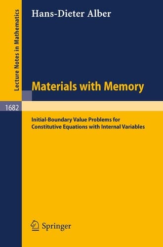 Materials with Memory: Initial-Boundary Value Problems for Constitutive Equations with Internal Variables (Lecture Notes in Mathematics, 1682)