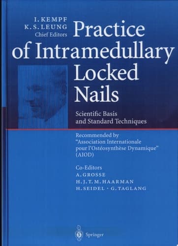 Practice of Intramedullary Locked Nails Scientific Basis and Standard Techniques Recommended “Association Internationale pour I’Ostéosynthèse Dynamique” (AIOD)