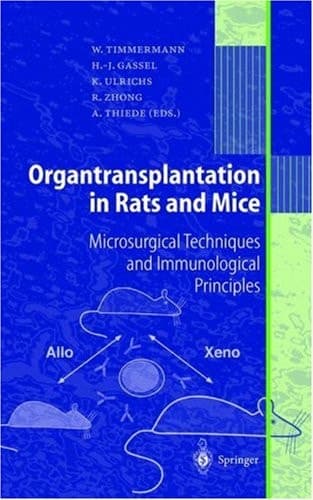 Organtransplantation in Rats and Mice Microsurgical Techniques and Immunological Principles