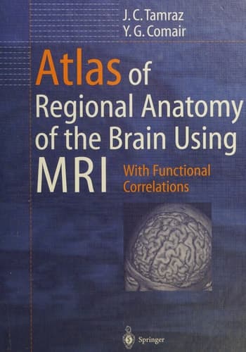 Atlas of Regional Anatomy of the Brain Using MRI: With Functional Correlations